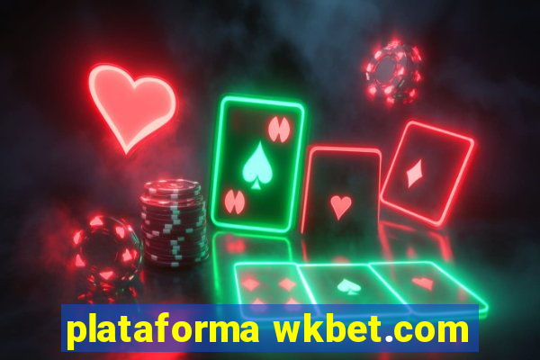 plataforma wkbet.com